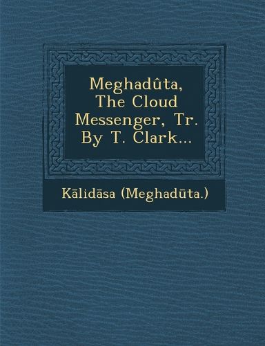 Cover image for Meghaduta, the Cloud Messenger, Tr. by T. Clark...