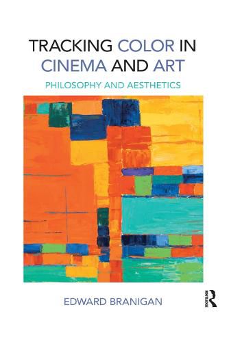 Cover image for Tracking Color in Cinema and Art: Philosophy and Aesthetics