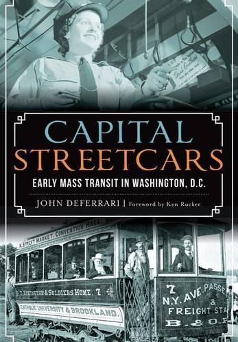 Cover image for Capital Streetcars: Early Mass Transit in Washington, D.C.