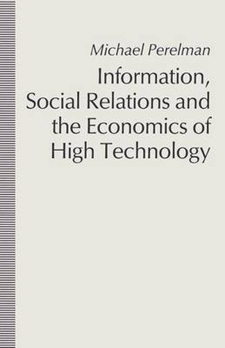 Cover image for Information, Social Relations and the Economics of High Technology