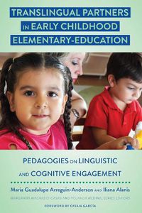 Cover image for Translingual Partners in Early Childhood Elementary-Education: Pedagogies on Linguistic and Cognitive Engagement