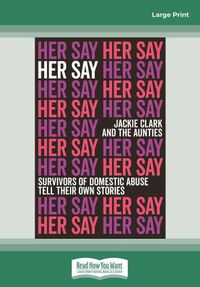 Cover image for Her Say: Survivors of Domestic Abuse Tell Their Own Stories