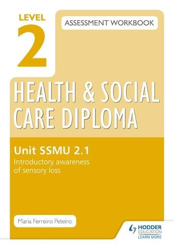 Cover image for Level 2 Health & Social Care Diploma SSMU 2-1 Assessment Workbook: Introductory Awareness of Sensory Loss