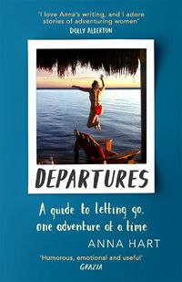 Cover image for Departures: A Guide to Letting Go, One Adventure at a Time