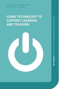 Cover image for Using Technology to Support Learning and Teaching