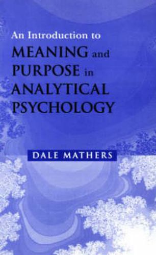 Cover image for An Introduction to Meaning and Purpose in Analytical Psychology