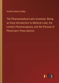 Cover image for The Pharmaceutical Latin Grammar