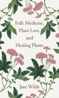 Cover image for Folk Medicine, Plant Lore, and Healing Plants