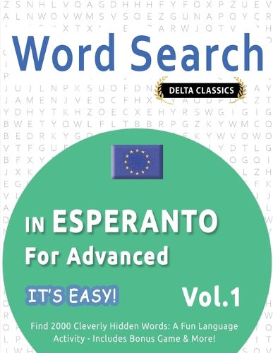 Cover image for Word Search in Esperanto for Advanced - It's Easy! Vol.1 - Delta Classics - Find 2000 Cleverly Hidden Words