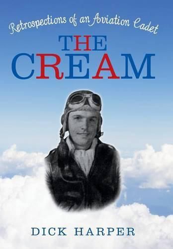 Cover image for The Cream: Retrospections of an Aviation Cadet