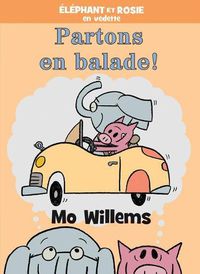 Cover image for Elephant Et Rosie: Partons En Balade!