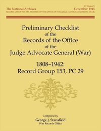 Cover image for Preliminary Checklist of the Records of the Office of the Judge Advocate General (War), 1808-1942