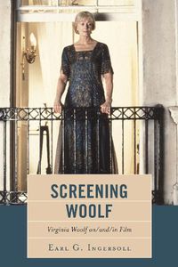 Cover image for Screening Woolf: Virginia Woolf on/and/in Film