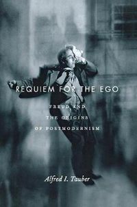 Cover image for Requiem for the Ego: Freud and the Origins of Postmodernism