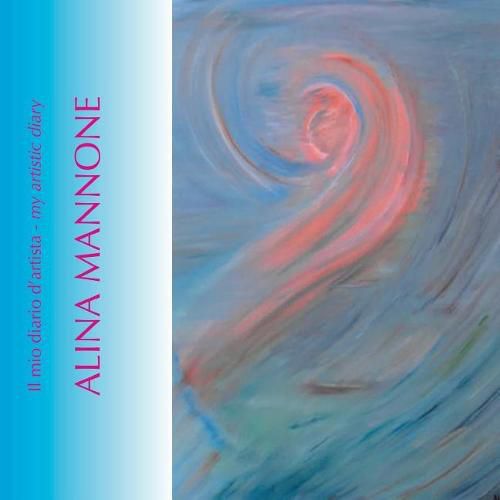 Cover image for Alina Mannone - il mio diario d'artista