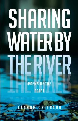 Cover image for Sharing Water By the River: Poems of the Feast