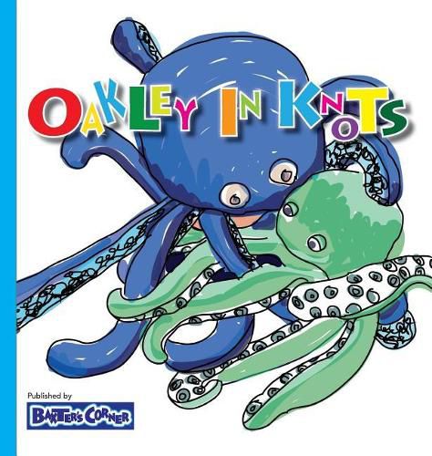 Oakley in Knots: Winner of Creative Child Magazine, Mom's Choice and Purple Dragonfly Awards