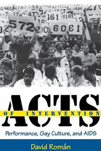 Cover image for Acts of Intervention: Performance, Gay Culture, and AIDS