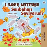 Cover image for I Love Autumn (English Turkish Bilingual Book for Kids)