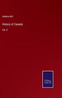 Cover image for History of Canada: Vol. II