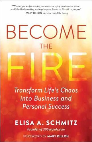 Cover image for Become the Fire: Transform Your Chaos into Career and Life Success