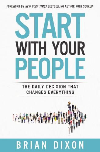 Cover image for Start with Your People: The Daily Decision that Changes Everything