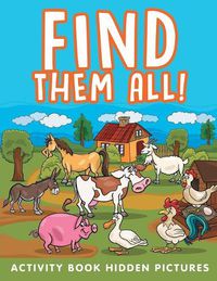 Cover image for Find Them All!: Activity Book Hidden Pictures