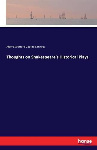 Thoughts on Shakespeare's Historical Plays