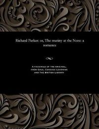 Cover image for Richard Parker: Or, the Mutiny at the Nore: A Romance