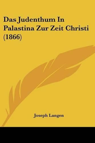 Cover image for Das Judenthum in Palastina Zur Zeit Christi (1866)