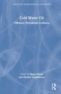 Cover image for Cold Water Oil: Offshore Petroleum Cultures