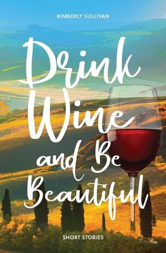 Cover image for Drink Wine and Be Beautiful