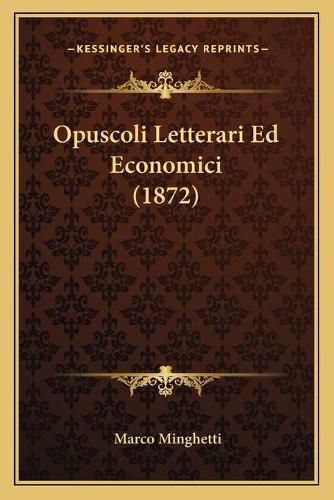 Cover image for Opuscoli Letterari Ed Economici (1872)