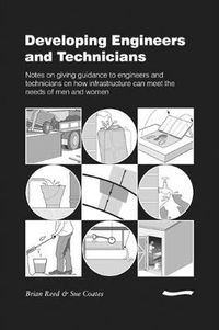 Cover image for Developing Engineers and Technicians: Notes on giving guidance to engineers and technicians on how infrastructure can meet the needs of men and women