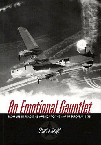 Cover image for An Emotional Gauntlet: From Life in Peacetime America to the War in European Skies