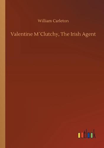 Cover image for Valentine MClutchy, The Irish Agent