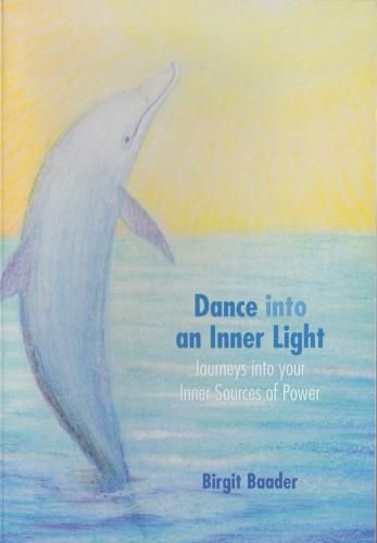 Cover image for Dance into an Inner Light: Journeys into Your Sources of Power /