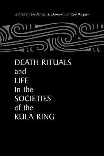 Cover image for Death Rituals and Life in the Societies of the Kula Ring