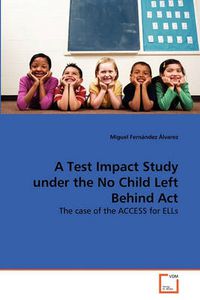 Cover image for A Test Impact Study Under the No Child Left Behind Act