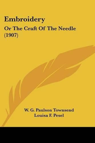 Cover image for Embroidery: Or the Craft of the Needle (1907)