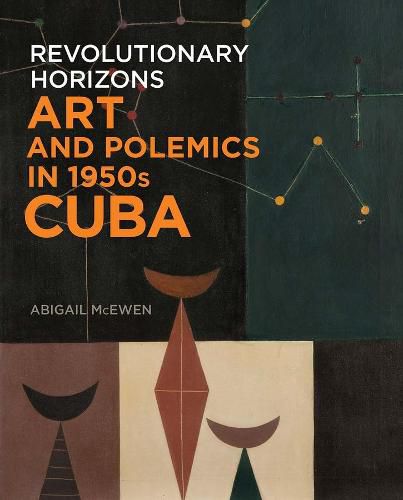 Cover image for Revolutionary Horizons: Art and Polemics in 1950s Cuba