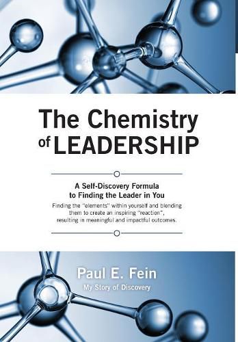 The Chemistry of Leadership: A Self-Discovery Formula to Finding the Leader in You