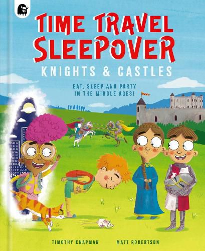 Time Travel Sleepover: Knights & Castles: Volume 2