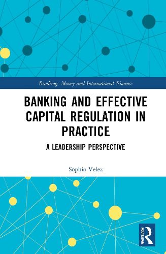 Cover image for Banking and Effective Capital Regulation in Practice: A Leadership Perspective