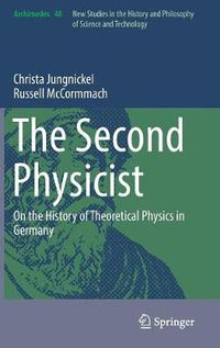 Cover image for The Second Physicist: On the History of Theoretical Physics in Germany