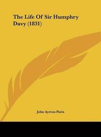 Cover image for The Life of Sir Humphry Davy (1831)