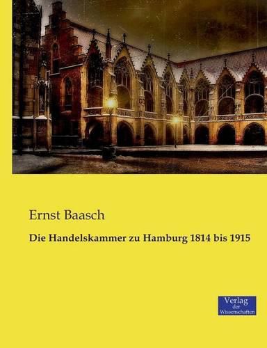 Cover image for Die Handelskammer zu Hamburg 1814 bis 1915