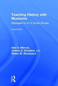 Cover image for Teaching History with Museums: Strategies for K-12 Social Studies