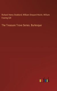 Cover image for The Treasure Trove Series. Burlesque