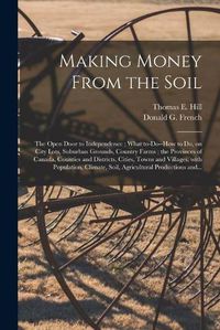 Cover image for Making Money From the Soil [microform]